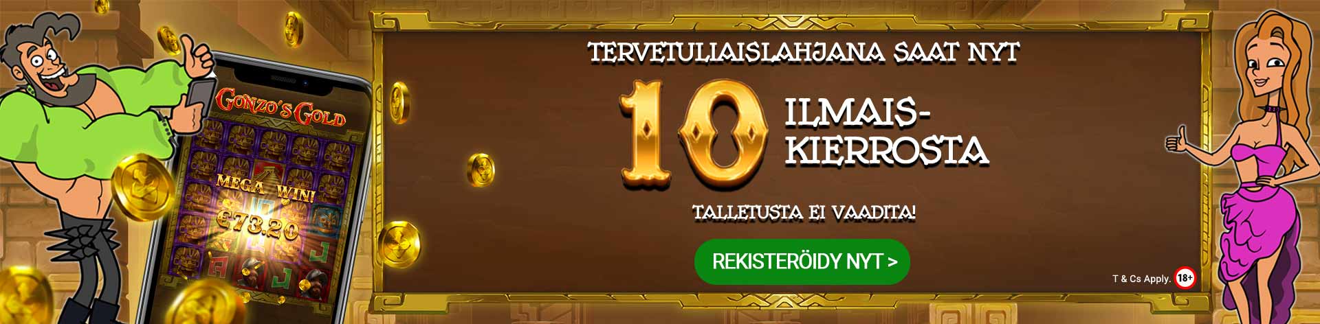 Tervetuliaislahjana saat nyt 10 ilmaiskierrosta. Talletusta ei vaadita! Rekisteröidy nyt.