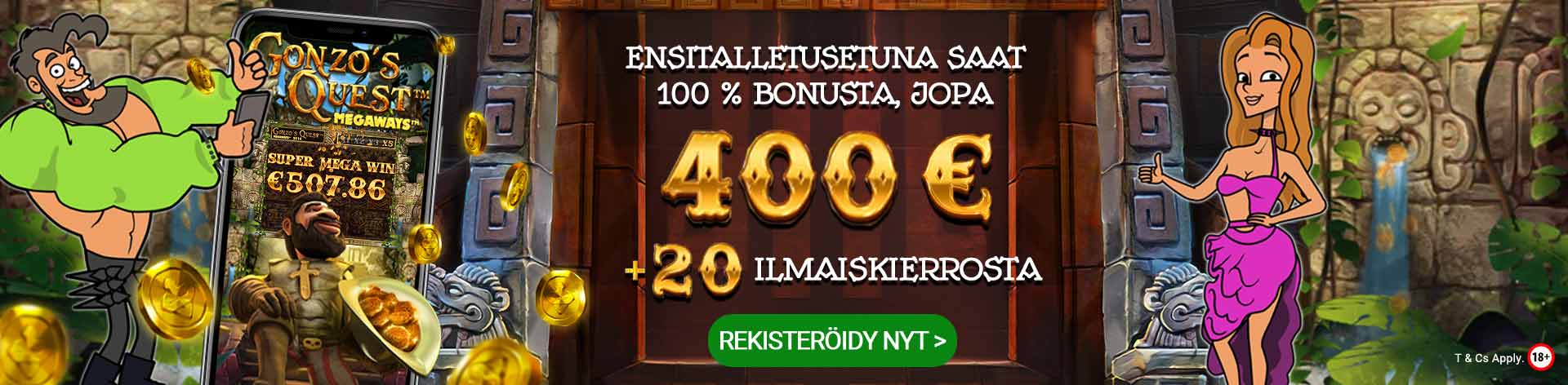 Ensitalletusetuna saat 100 % bonusta, jopa 400 € + 20 ilmaiskierrosta. Rekisteröidy nyt.