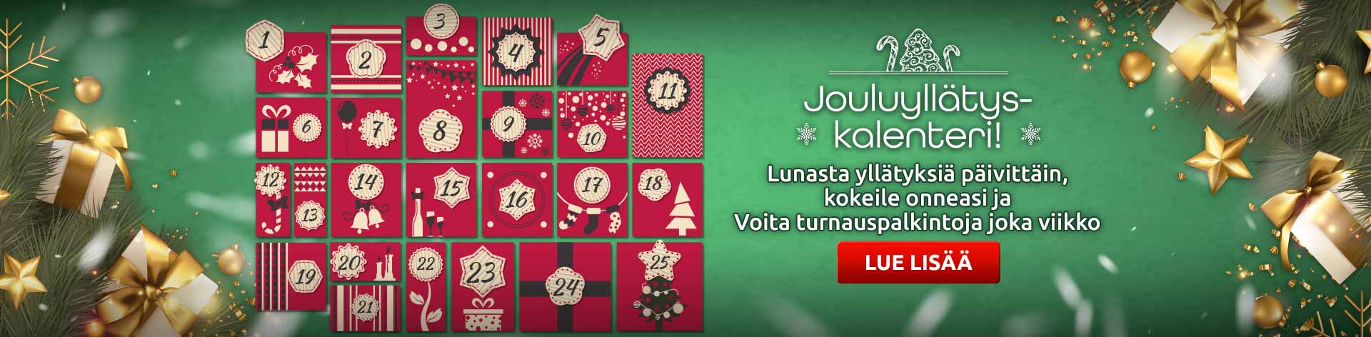 Jouluyllätyskalenteri! Lunasta yllätyksiä päivittäin, kokeile onneasi ja voita turnauspalkintoja joka viikko.